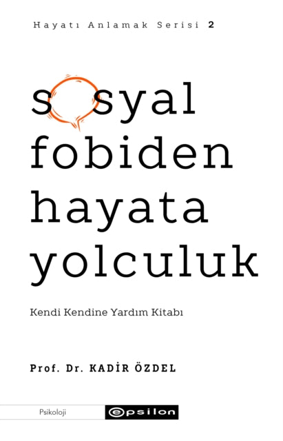 Sosyal Fobiden Hayata Yolculuk Hayat Anl By Ozdel, Kadir