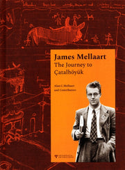 James Mellaart The Journey To Atalhyk