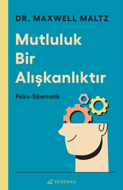 Mutluluk Bir Alkanlktr By Maltz, Dr.