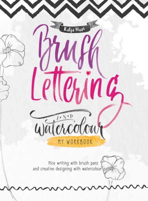 Brush Lettering & Watercolour My Workboo