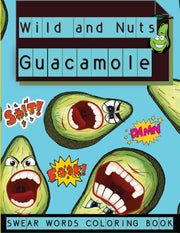 Wild And Nuts Guacamole: Swear Words Col