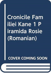 Cronicile Familiei Kane 1 Piramida Rosie By Riordan, Rick