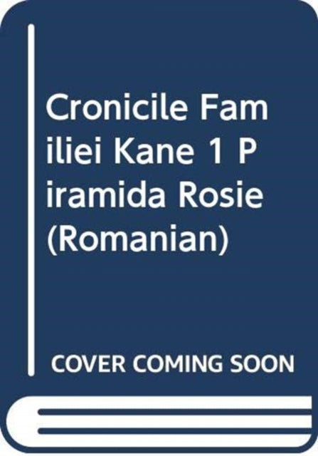 Cronicile Familiei Kane 1 Piramida Rosie By Riordan, Rick
