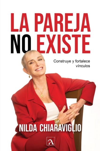 La Pareja No Existe: Construye Y Fortale By Chiaraviglio, Nilda