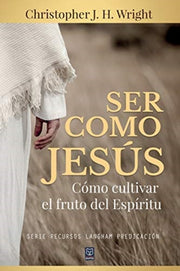 Ser Como Jes S: C Mo Cultivar El Fruto D By Wright, Christopher