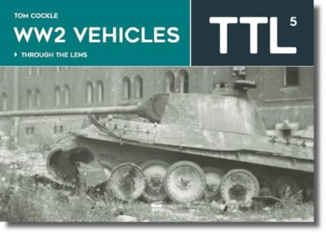 Ww2 Vehicles Through The Lens Vol 5