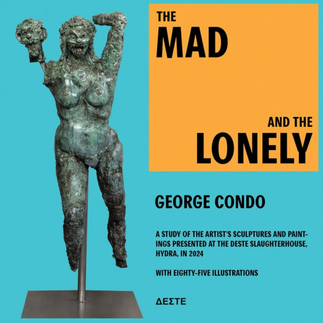 George Condo The Mad & The Lonely By Condo, George