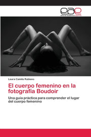 El Cuerpo Femenino En La Fotograf A Boud By Rubiano, Laura Camil