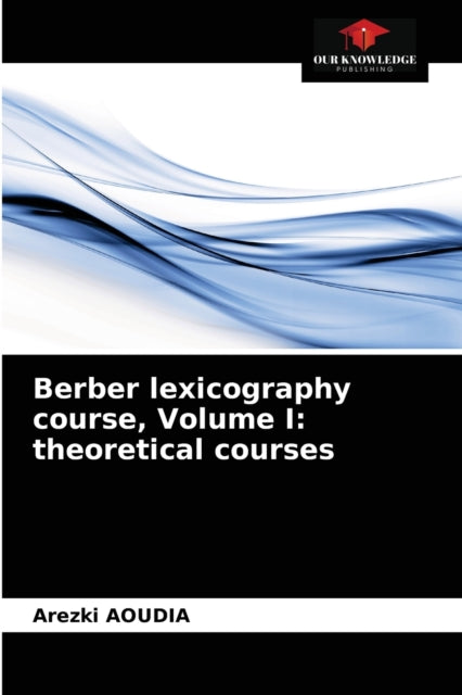 Berber Lexicography Course, Volume I: Th