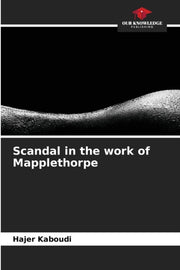 Scandal In The Work Of Mapplethorpe