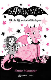 Isadora Moon 6 Okula Ejderha Goturuyor By Muncaster, Harriet