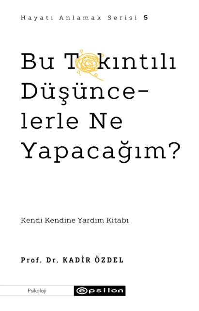 Bu Takntl Dusuncelerle Ne Yapacagm Hayat By Ozdel, Kadir