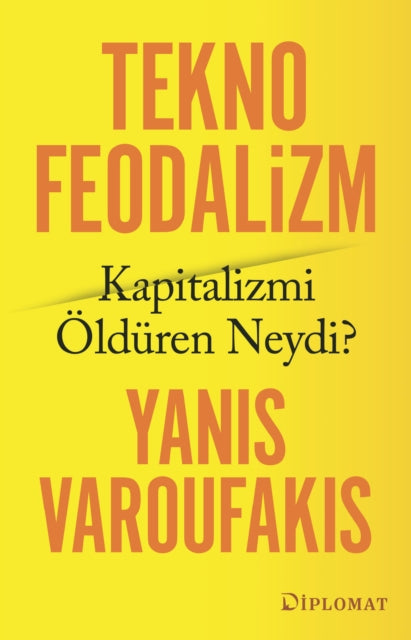 Teknofeodalizm Kapitalizmi Olduren Neydi By Varoufakis, Yanis