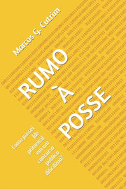 Rumo   Posse: Como Passei (de Primeira)