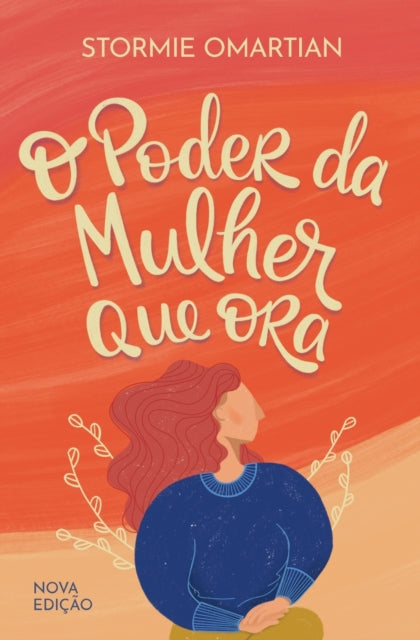 O Poder Da Mulher Que Ora - Nova Edi  O By Omartian, Stormie