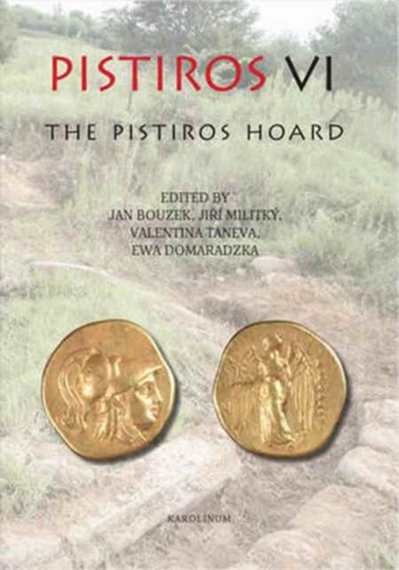 Pistiros Vi The Pistiros Hoard By Jan Bouzek