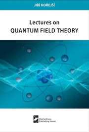 Lectures On Quantum Field Theory