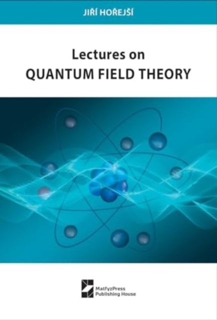 Lectures On Quantum Field Theory