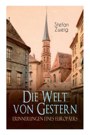 Die Welt Von Gestern. Erinnerungen Eines