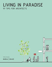 Living In Paradise: 97 Tips For Architec