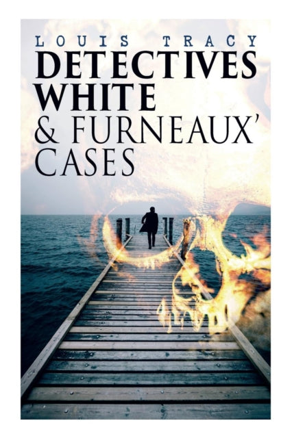 Detectives White   Furneaux' Cases: 5 Th