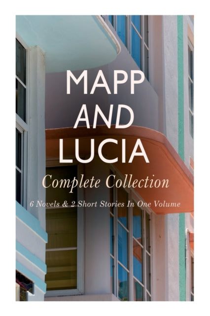 Mapp And Lucia - Complete Collection: 6 By Benson, E. F.