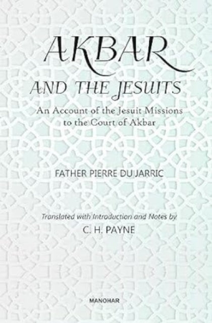Akbar And The Jesuits An Account Of The