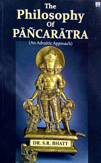 Philosophy Of Pancaratra An Advaitic App By S.r. Bhatt