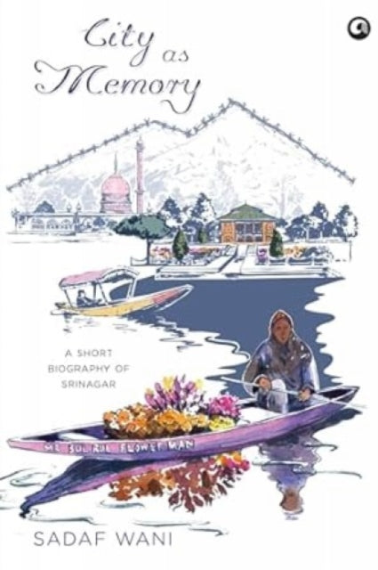 City As Memory A Short Biography Of Srin By Wani, Sadaf