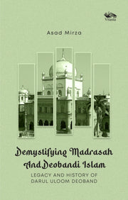Demystifying Madrasah & Deobandi Islam L By Mirza, Asad