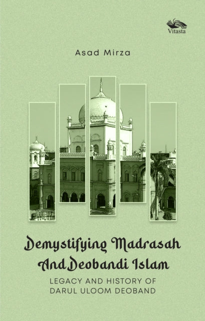 Demystifying Madrasah & Deobandi Islam L By Mirza, Asad