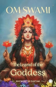 Legend Of The Goddess Invoking Sri Sukta By Om Swami