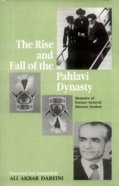 Rise & Fall Of The Pahlavi Dynasty By Dareini., Ali