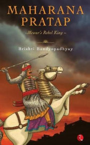 Maharana Pratap: Mewar's Rebel King By Bandyopadhyay, Brish