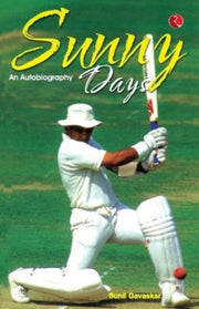 Sunny Days: Sunil Gavaskar's Own Story By Gavaskar, Sunil