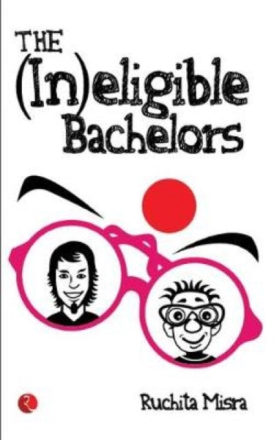 The (in)eligible Bachelors By Misra, Ruchita