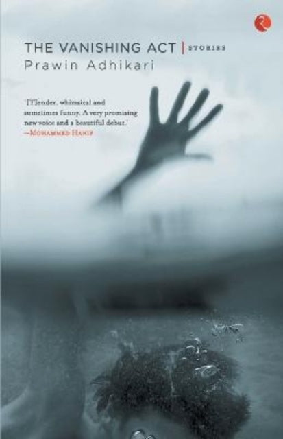 The Vanishing Act: Stories By Adhikari, Prawin