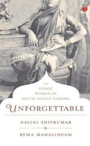 Unforgettable: The Iconic Women Of South By Shivkumar, Nalini