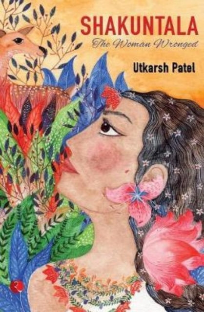 Shakuntala: The Woman Wronged By Patel, Utkarsh
