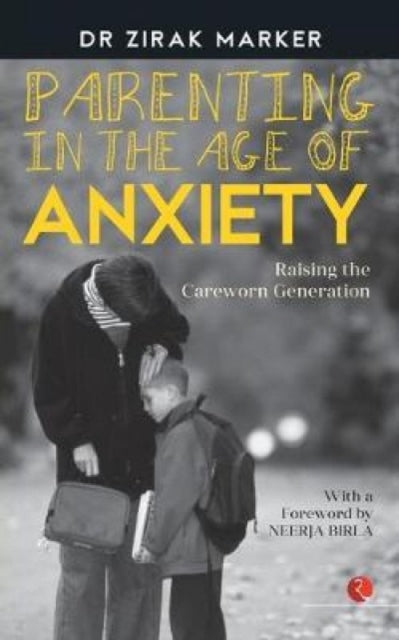 Parenting In The Age Of Anxiety: Raising By Marker, Zirak