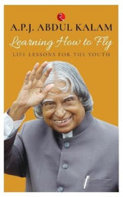 Learning How To Fly: Life Lessons For Th By Kalam, Dul P. J. Abd