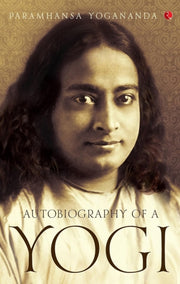 Autobiography Of A Yogi By Yogananda, Paramahan