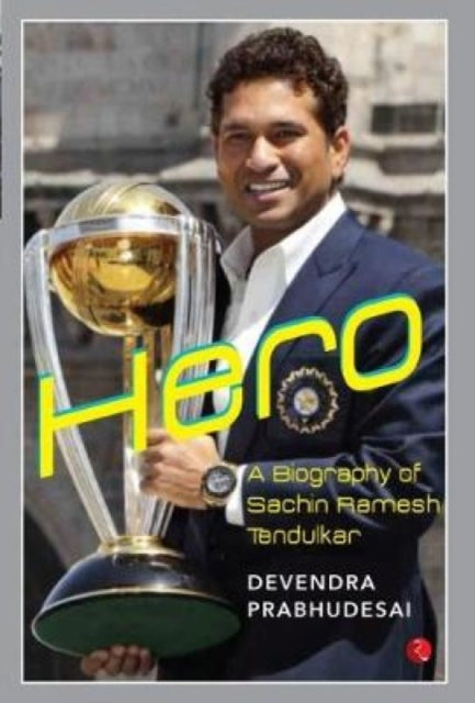 Hero - A Biography Of Sachin Tendulkar