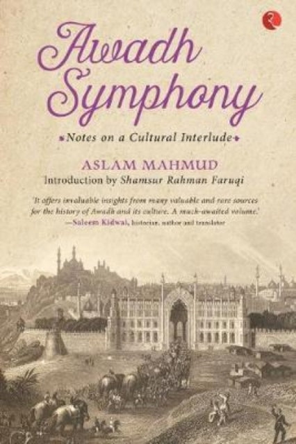 Awadh Symphony: Notes On A Cultural Inte