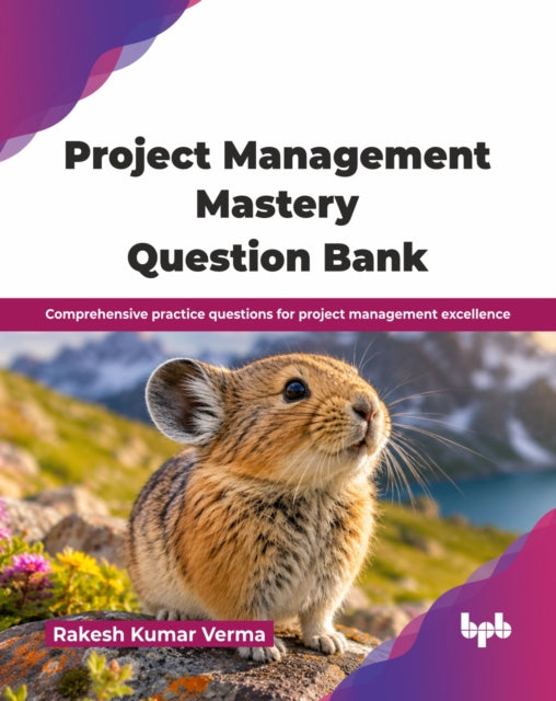 PROJECT MANAGEMENT MASTERY QUESTION BANK By KUMAR VERMA, RAKESH