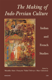 The Making Of Indo Persian Culture Indi By Unknown