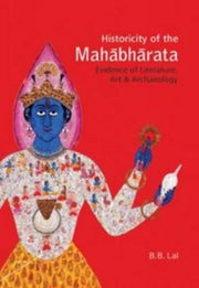 Historicity Of The Mahabharata By Lal, B.b.