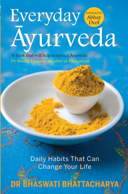 Everyday Ayurveda Daily Habits That Can By Bhattacharya, Dr