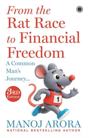 From The Rat Race To Financial Freedom By Arora, Manoj