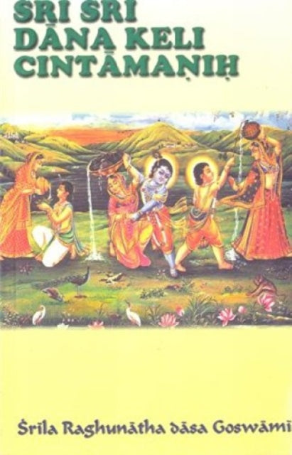 Sri Sri Dana Keli Cintamanih By Gosvami, Raghunatha